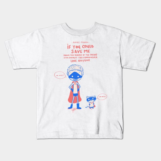 Save me - Aimee Mann - Cartoon super hero version with lyrics Kids T-Shirt by MiaouStudio